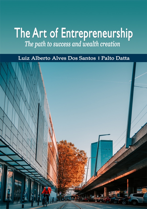 The Art of Entrepreneurship: The path to success and wealth creation